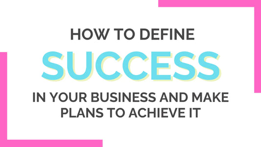 How to Define Success for your Online Business AND Achieve It