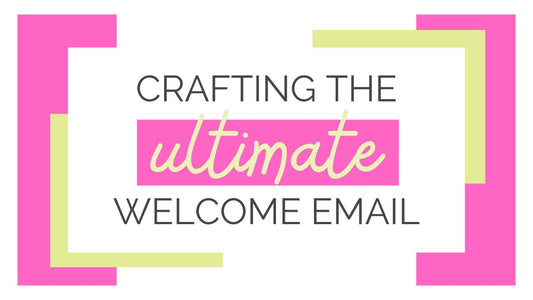 Crafting the Ultimate Welcome Email: A Step-by-Step Guide for Small Businesses to Delight New Subscribers