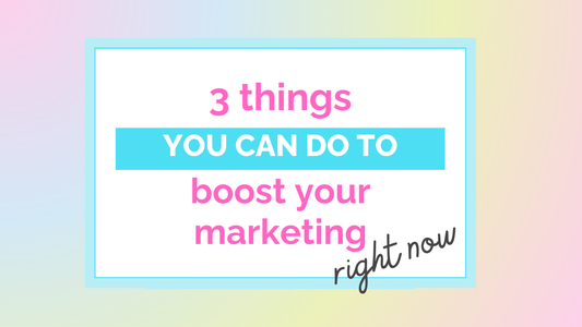 3 things you can do right now to boost your marketing