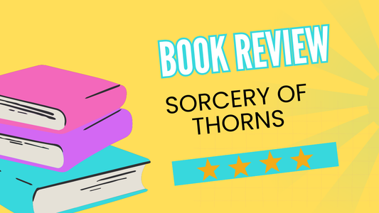 My Four Star Review of Sorcery of Thorns