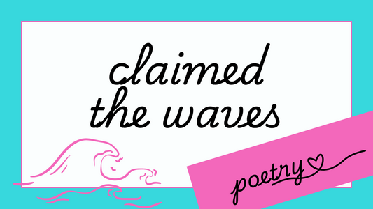 Poem by Amy-Lynn Denham "Claimed the waves"