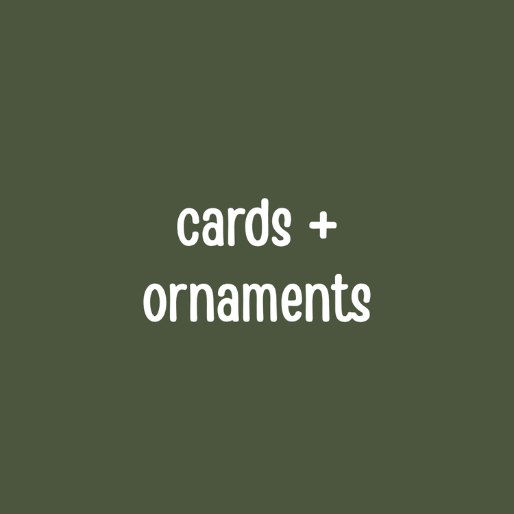 Cards + Ornaments