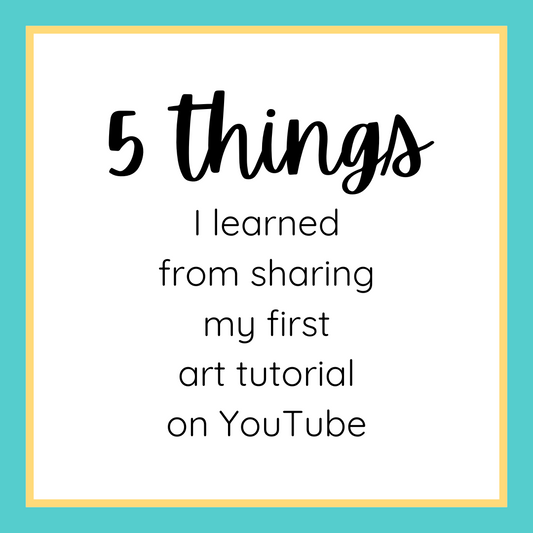 5 things I learned from sharing my first art tutorial on YouTube