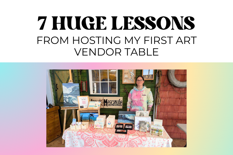 7 huge lessons from hosting my first art vendor table