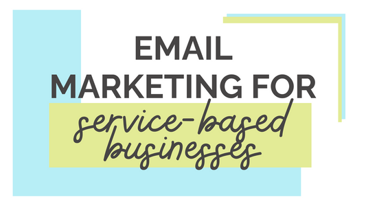 Effective Email Marketing for Freelancers + Service Based Businesses