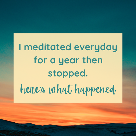 I meditated everyday for a year then stopped. Here's what happened.