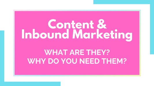 What are content marketing and inbound marketing? Why does your small business need them?