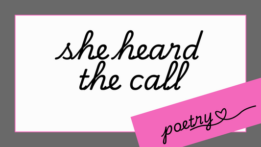 She heard the call - A poem by Amy-Lynn Denham