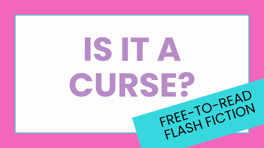 Flash Fiction from writing prompt - "Is it a curse?"