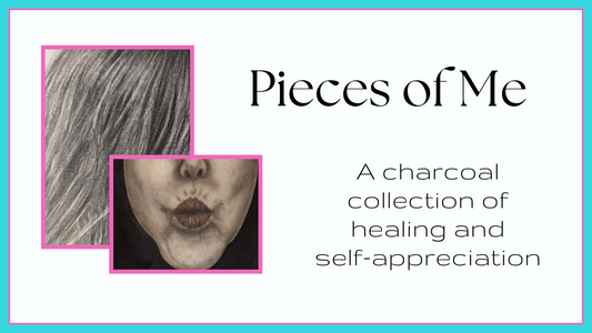 Pieces of Me - A charcoal collection of healing and self-appreciation