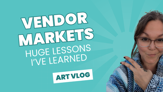 Art Vlog - What I've learned from my first few months doing vendor markets as an artist