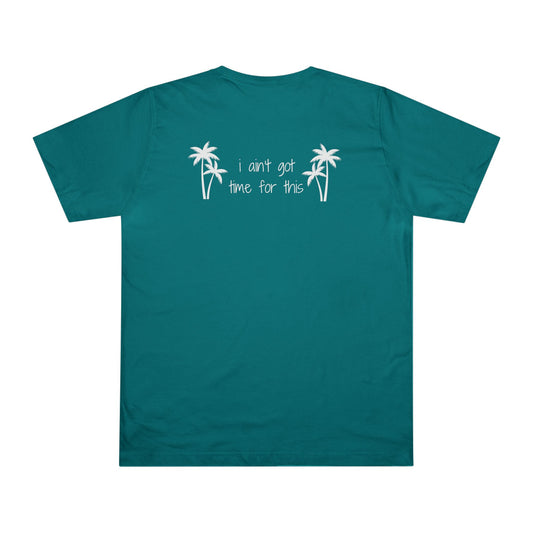 White Print Tropical 'I ain't got time for this' T-Shirt with Fun Palm Design, Casual Summer Wear, Gift for Beach Lovers, Unisex Graphic Tee