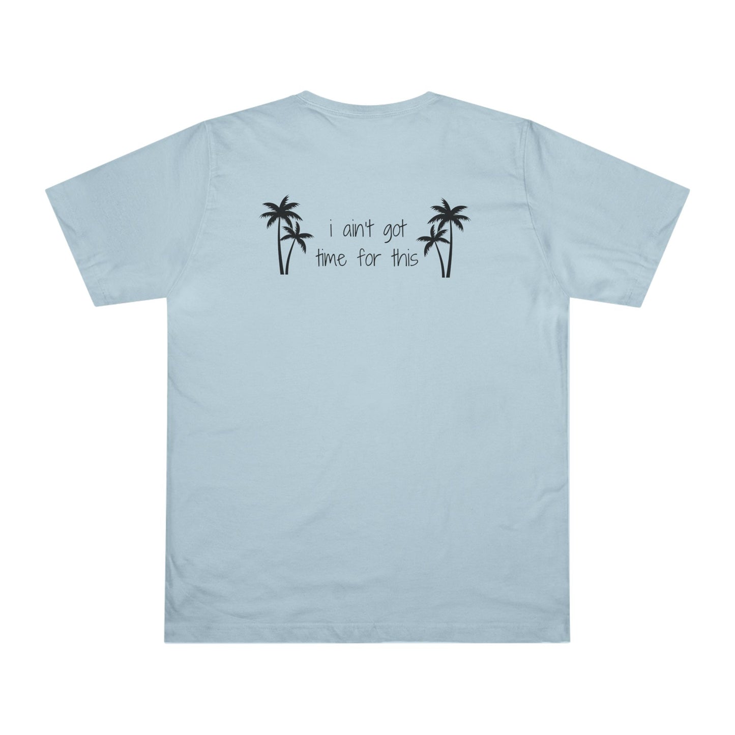 Tropical 'I ain't got time for this' T-Shirt with Fun Palm Design, Casual Summer Wear, Funny Gift for Beach Lovers, Unisex Graphic Tee