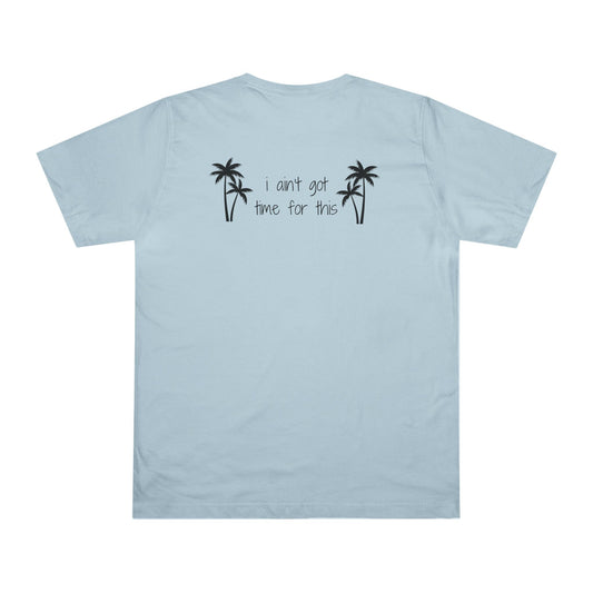Tropical 'I ain't got time for this' T-Shirt with Fun Palm Design, Casual Summer Wear, Funny Gift for Beach Lovers, Unisex Graphic Tee