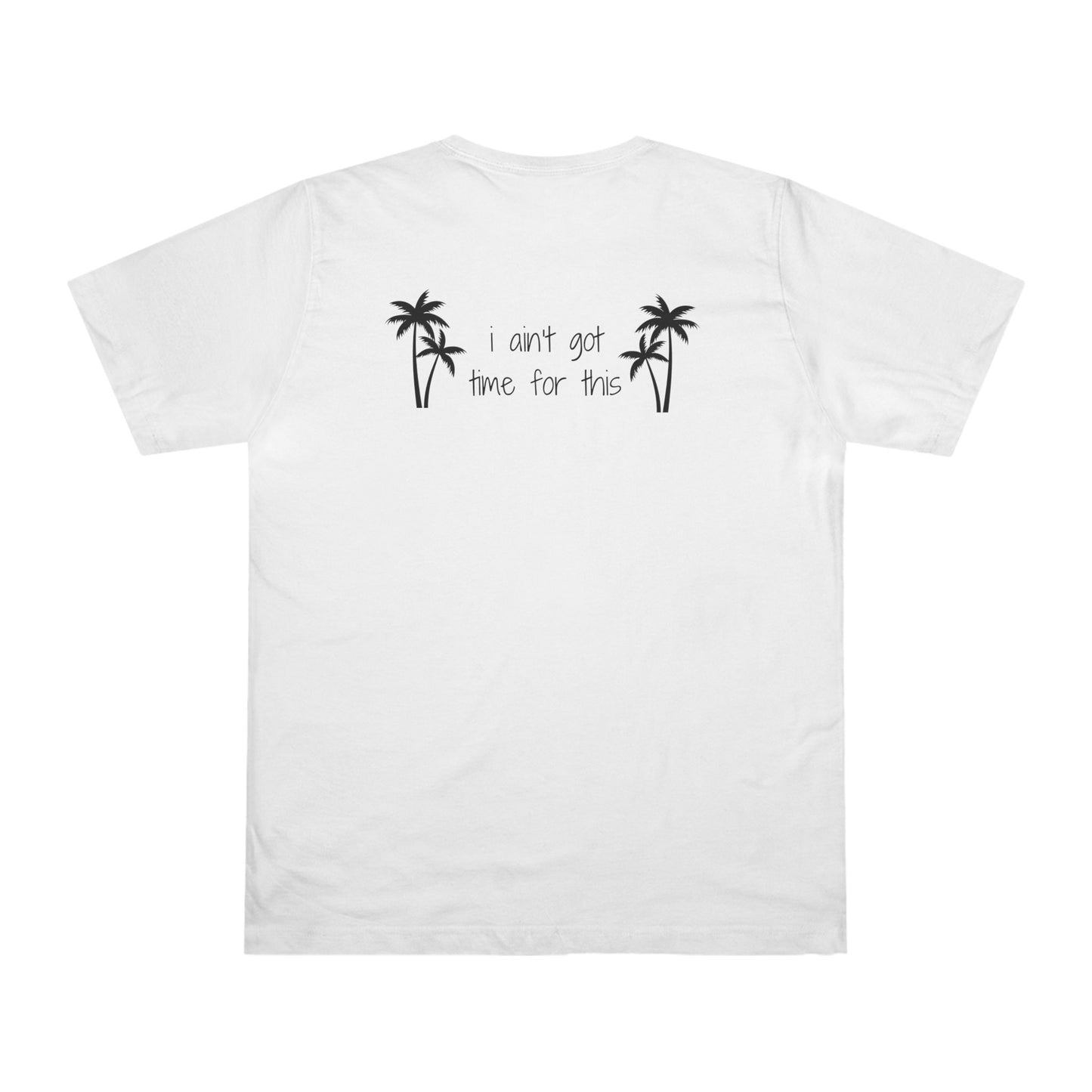 Tropical 'I ain't got time for this' T-Shirt with Fun Palm Design, Casual Summer Wear, Funny Gift for Beach Lovers, Unisex Graphic Tee